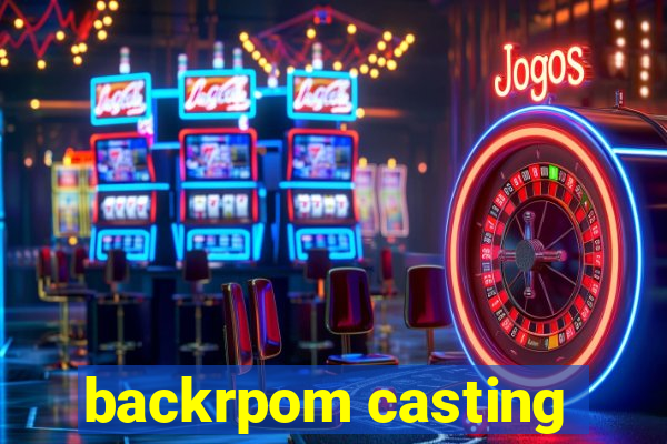 backrpom casting